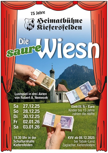 Die saure Wiesn - Aufführungen am  27.12.2025, 28.12.2025, 30.12.2025, 02.01.2026, 03.01.2026
					jeweils um 19.30 Uhr in der Schulturnhalle Kiefersfelden